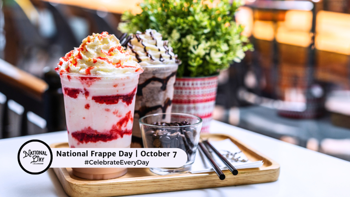 NATIONAL FRAPPE DAY October 7 National Day Calendar