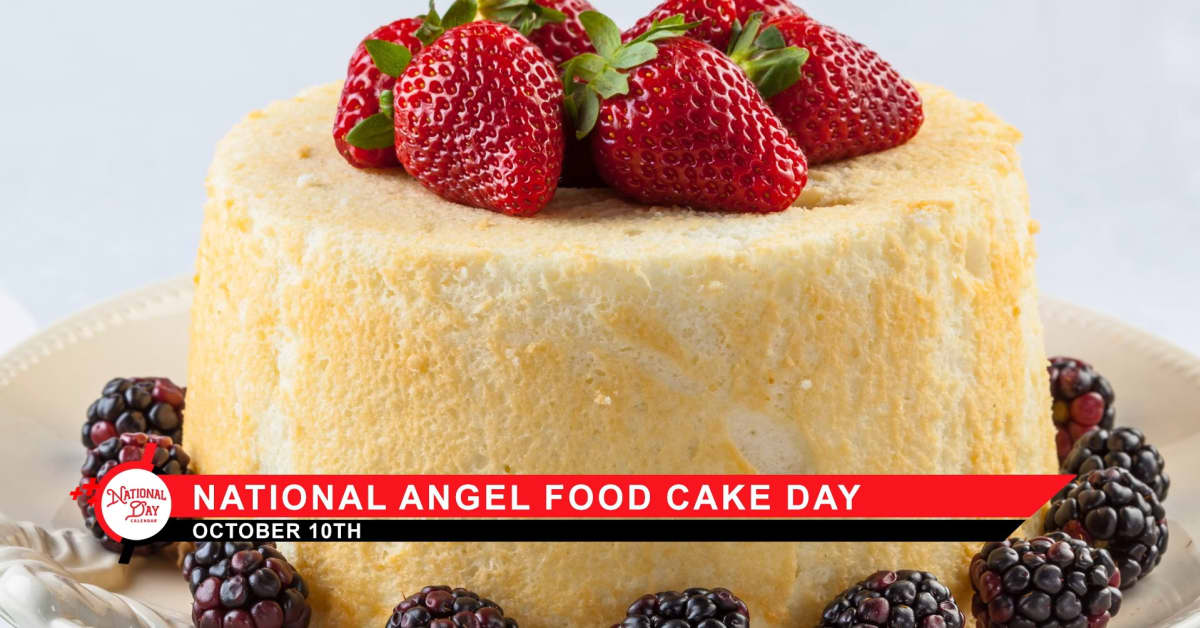 National Angel Food Cake Day Celebrate With A Slice Of Heaven National Day Calendar 3622