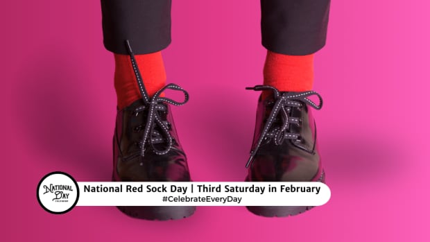 NATIONAL RED SOCK DAY | Third Saturday in February 