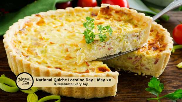 NATIONAL QUICHE LORRAINE DAY | May 20