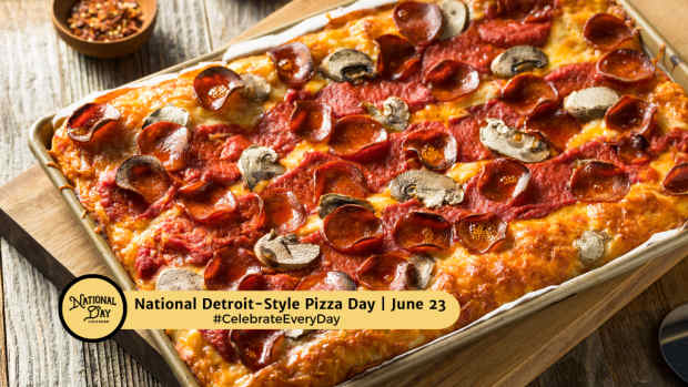 NATIONAL DETROIT-STYLE PIZZA DAY | June 23