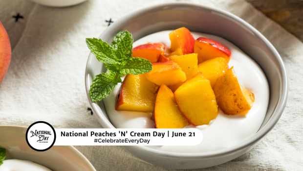 NATIONAL PEACHES ‘N’ CREAM DAY | June 21