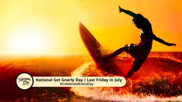 NATIONAL GET GNARLY DAY | Last Friday in July