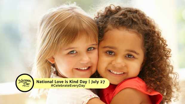 NATIONAL LOVE IS KIND DAY | July 27