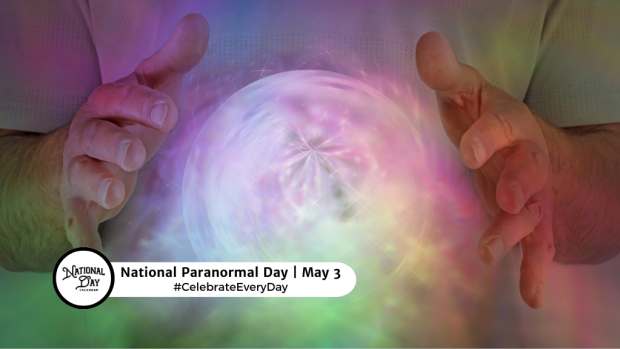 NATIONAL PARANORMAL DAY  May 3