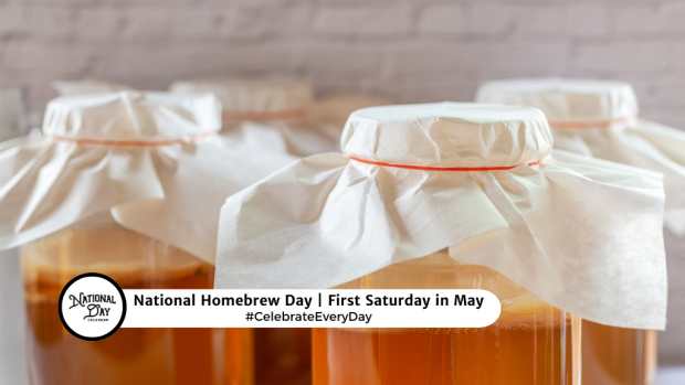 NATIONAL HOMEBREW DAY  First Saturday in May