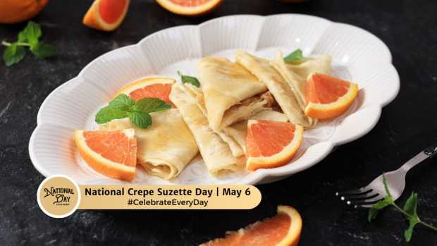 NATIONAL CREPE SUZETTE DAY  May 6