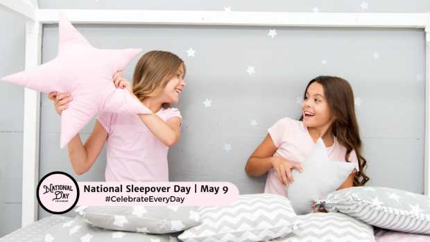 NATIONAL SLEEPOVER DAY  May 9