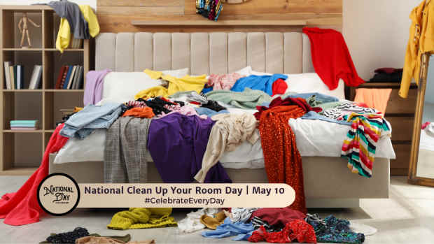 NATIONAL CLEAN UP YOUR ROOM DAY  May 10