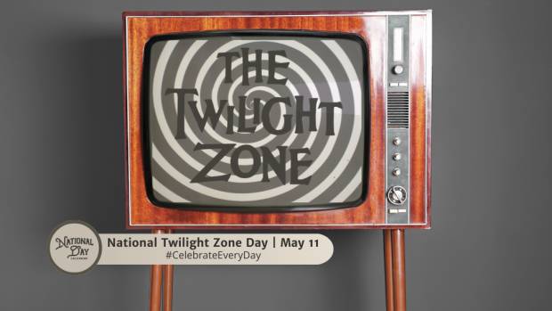 NATIONAL TWILIGHT ZONE DAY  May 11