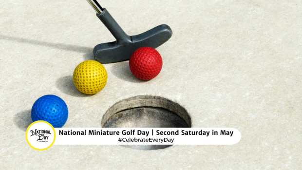 NATIONAL MINIATURE GOLF DAY  Second Saturday in May