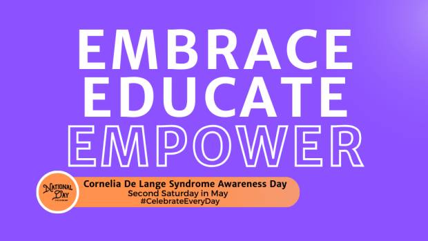 CORNELIA DE LANGE SYNDROME AWARENESS DAY  Second Saturday in May