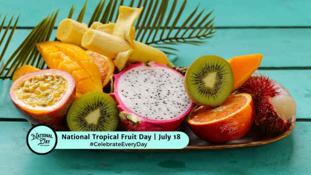 NATIONAL TROPICAL FRUIT DAY | July 18