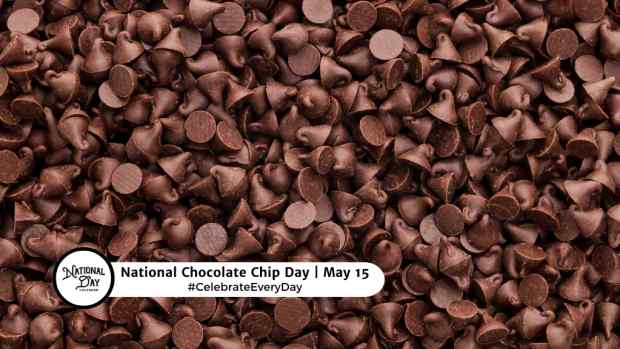 NATIONAL CHOCOLATE CHIP DAY  May 15