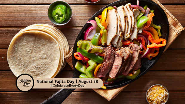 NATIONAL FAJITA DAY | August 18