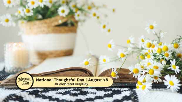 NATIONAL THOUGHTFUL DAY | August 28