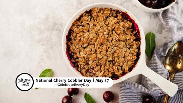 NATIONAL CHERRY COBBLER DAY  May 17