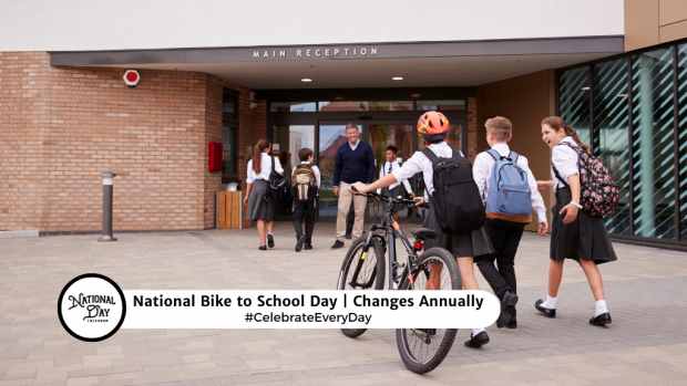 NATIONAL BIKE TO SCHOOL DAY  Changes Annually