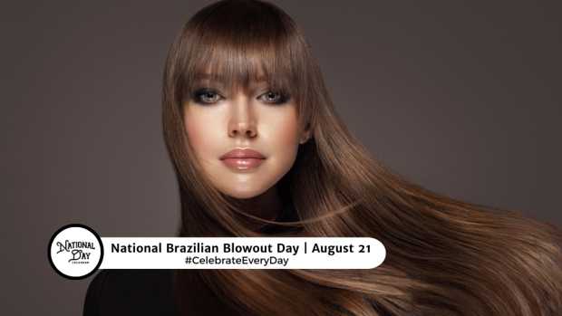 NATIONAL BRAZILIAN BLOWOUT DAY | August 21