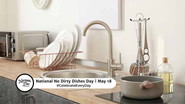 NATIONAL NO DIRTY DISHES DAY  May 18