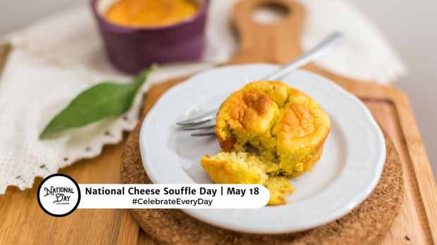 NATIONAL CHEESE SOUFFLE DAY  May 18