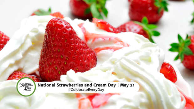 NATIONAL STRAWBERRIES AND CREAM DAY  May 21