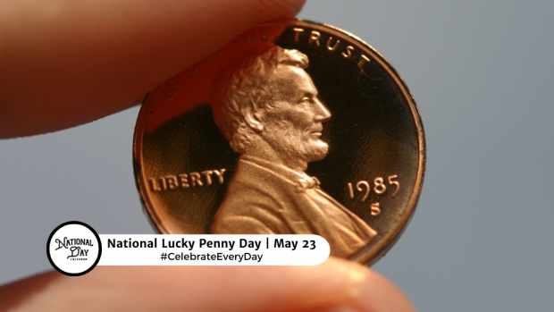 NATIONAL LUCKY PENNY DAY  May 23