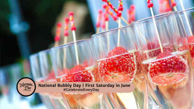 NATIONAL BUBBLY DAY  First Saturday in June