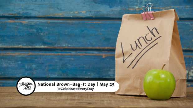 NATIONAL BROWN BAG IT DAY  May 25