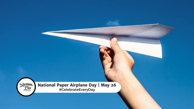 NATIONAL PAPER AIRPLANE DAY  May 26