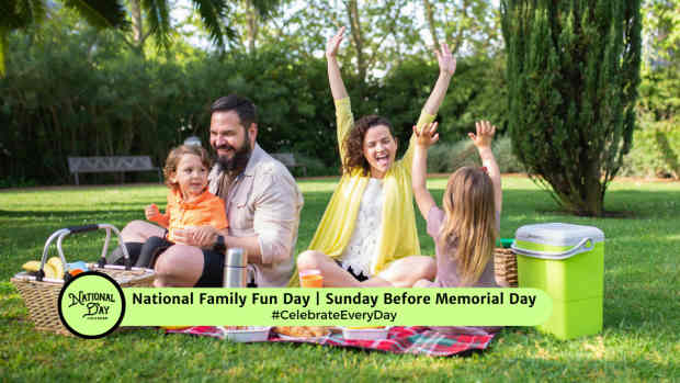 NATIONAL FAMILY FUN DAY  Sunday Before Memorial Day