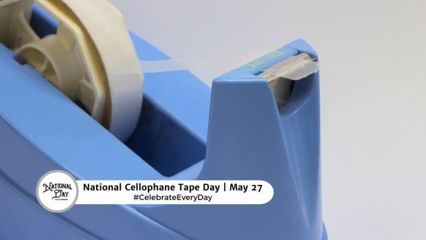 NATIONAL CELLOPHANE TAPE DAY  May 27