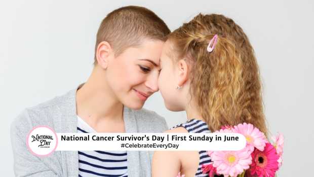NATIONAL CANCER SURVIVOR'S DAY  First Sunday in June