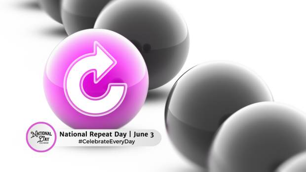 NATIONAL REPEAT DAY  June 3