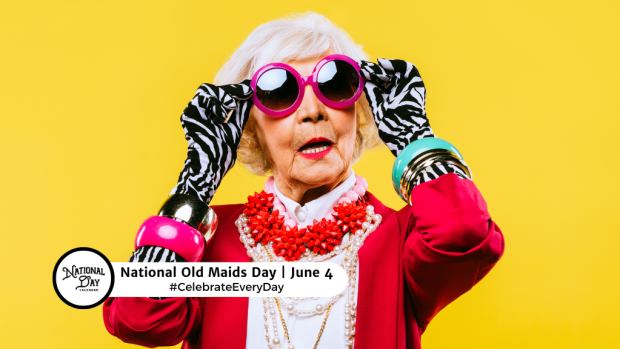 NATIONAL OLD MAIDS DAY  June 4