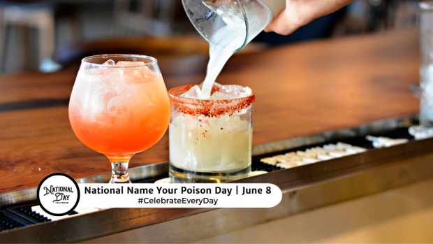 NATIONAL NAME YOUR POISON DAY  June 8