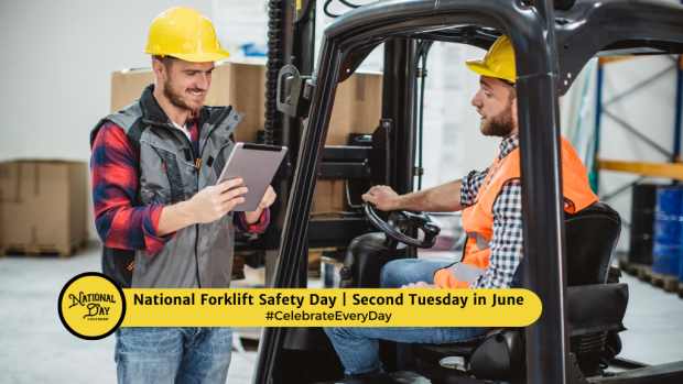 NATIONAL FORKLIFT SAFETY DAY  Second Tuesday in June