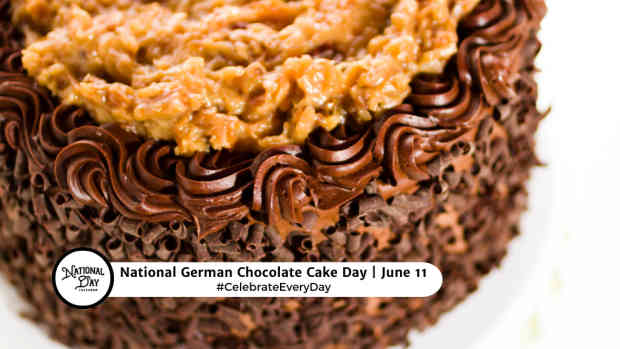 NATIONAL GERMAN CHOCOLATE CAKE DAY  June 11