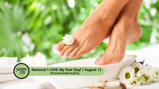 NATIONAL I LOVE MY FEET DAY! | August 17