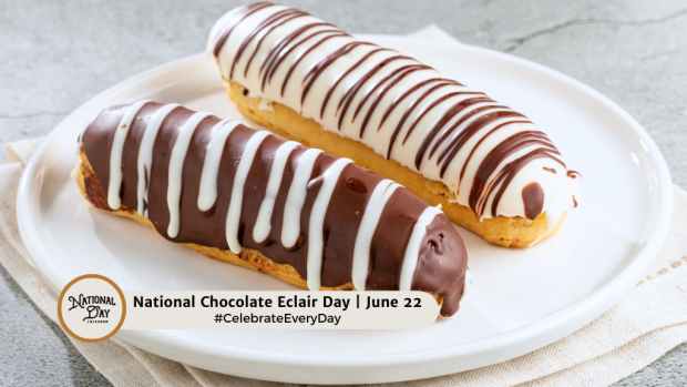 NATIONAL CHOCOLATE ECLAIR DAY  June 22