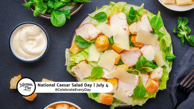 NATIONAL CAESAR SALAD DAY  July 4