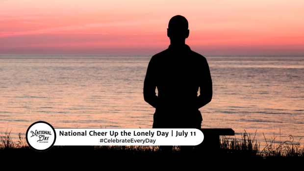 NATIONAL CHEER UP THE LONELY DAY  July 11