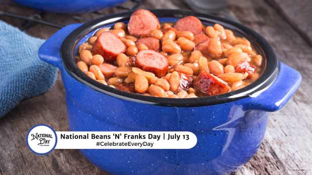 NATIONAL BEANS N FRANKS DAY  July 13