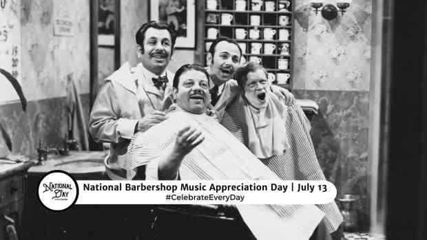 NATIONAL BARBERSHOP MUSIC APPRECIATION DAY  July 13