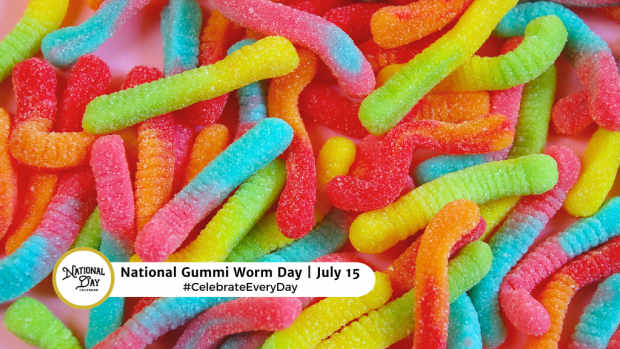 NATIONAL GUMMI WORM DAY  July 15