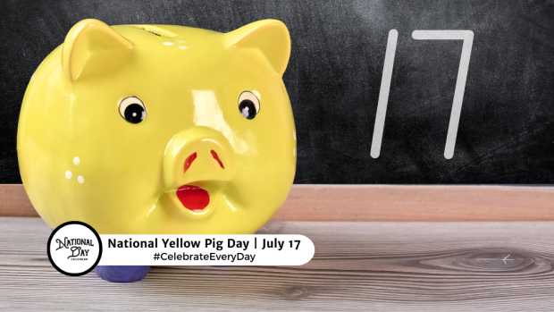 NATIONAL YELLOW PIG DAY  July 17