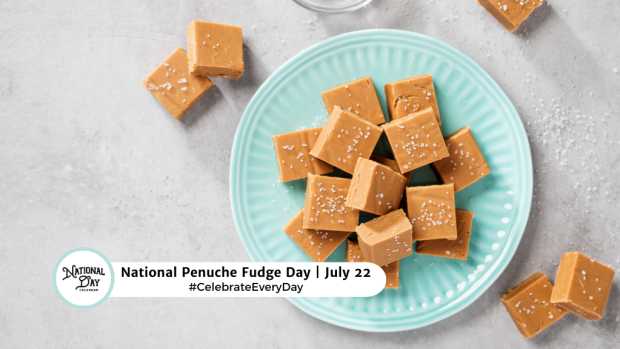 NATIONAL PENUCHE FUDGE DAY  July 22