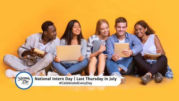 NATIONAL INTERN DAY  Last Thursday in July