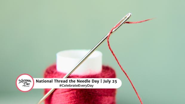 NATIONAL THREAD THE NEEDLE DAY  July 25