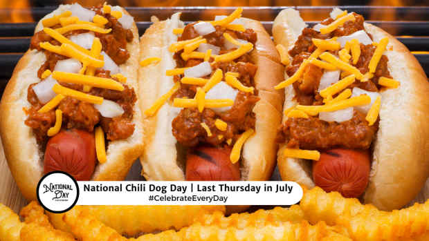 NATIONAL CHILI DOG DAY  Last Thursday in July